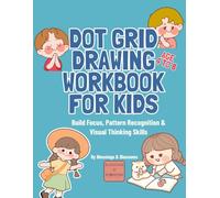 Dot Grid Drawing Workbook for Kids: Build Focus. Pattern Recognition & Visual Thinking Skills (Blessings & Blossoms Kids)