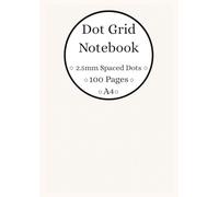Dot Grid Notebook: 2.5mm Spaced Dots, A4 Paper Size, Dotted Cream Paper, 100 Pages