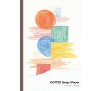 Dot Grid Notebook - Dotted Graph Paper (6 x 9 inches, 120 Pages, Playful Abstract Geometric Cover): Modern Colorful Shapes Design | Fun Aesthetic ... Journaling, Planning, and Creative Writing