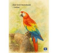Dot Grid Notebook - Letter: 120 Pages - 5mm Dot Grid - Scarlet Macaw Watercolor Portrait Design Edition - Perfect for Bullet Journaling, Planning & Creativity - WJ Notelab