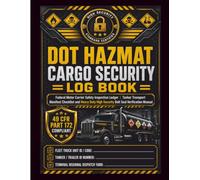 DOT Hazmat Cargo Security Log Book: Hazardous Materials Tanker Shipping Registry & Heavy Duty High Security Bolt Seal Verification Tracking Ledger Sheets