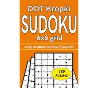 Dot Kropki Sudoku 6x6 grid; easy medium and hard puzzles 180 puzzles: dot Sudoku variation with negative constraints (dot kropki Sudoku puzzles)