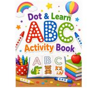 Dot & Learn ABC Activity Book: A-Z Alphabet Fun with Cute Animals and Easy Dot Marker Activities for Young Children