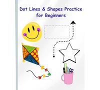 Dot Lines & Shapes Practice for Beginners: A Fun Tracing Workbook to Help Kids Ages 2-5 Develop Pencil Control and Pre-Writing Skills