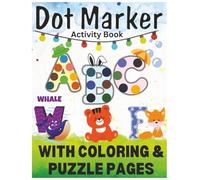 Dot Marker Activity Book ABC with Coloring & Puzzle Pages: Learn, Color, and Play with Animal Fun Facts and Vocabulary Building | A Fun Way to Learn Letters, Animals, and Spelling for Ages 1-5