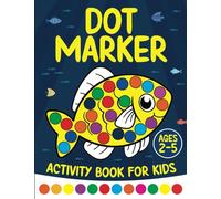 Dot Marker Activity Book for Kids ages 2-5: Fun Coloring Pages for Toddlers | 2, 3, 4 and 5 Year Old Children
