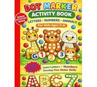 Dot Marker Activity Book for Toddlers 2-4: Animals, Alphabet, Numbers and Learning Activities: A fun and educational dab a dot coloring book with easy ... and simple activities for preschool kids
