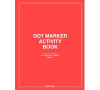 Dot Marker Activity Book for Toddlers Ages 2-5: 50 Fun Dab & Dot Coloring Pages: Easy Guided Activities for Preschool and Kindergarten | Paint Dauber Art | 8.5x11