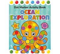 Dot Marker Activity Book: Ocean Exploration: Fun & Easy Dauber Coloring Pages for Toddlers and Preschool Kids