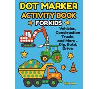 Dot Marker Activity Book Vehicles, Construction Trucks and More - Dig, Build, Drive: Big Trucks + Big Dots = Big Fun (Happy Learners Collection)