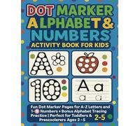 Dot Marker Alphabet & Numbers Activity Book for Kids: Fun Dot Marker Pages for A-Z Letters and 1-9 Numbers + Bonus Alphabet Tracing | Perfect for ... of Educational Fun in 8.5 x 11 Inch Size