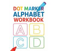 Dot Marker Alphabet Workbook: ABC Do-a-Dot Activity Book for Toddlers, Preschoolers, and Kindergarten Kids.