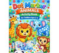 Dot Marker Animals Activity Book for Toddlers Ages 2-4: Simple Animal Dot Pages with Alphabet Activities from A to Z
