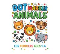 Dot Marker Animals for Toddlers Ages 1-4: Fun and Easy Animal Dot Coloring Book with Big Simple Dots for Toddlers and Preschool Kids