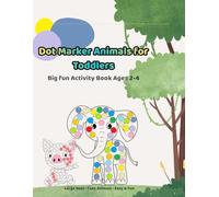 Dot Marker Animals for Toddlers: Big Fun Activity Book Age 2-4