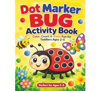 Dot Marker BUG Activity Book: Color, Count, & Trace Fun for Toddlers Ages 2-5
