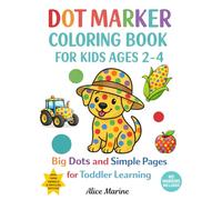 Dot Marker Coloring Book for Kids Ages 2-4: Big Dots and Simple Pages for Toddler Learning: 50+ Easy Big Dot Pages with Farm Animals, Fruits, Vegetables & Farm Vehicles (Lucky's Big Dots Series)