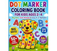 Dot Marker Coloring Book for Kids Ages 2-4: Big Dots, Cute Animals & Easy A-Z Alphabet: Fun Activities with Large Circles · A-Z Alphabet & Animal Dot ... with Bingo Daubers (Lucky's Big Dots Series)