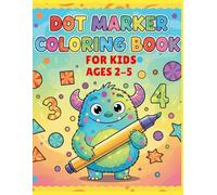 Dot Marker Coloring Book for Kids Ages 2-5: Fun ABC, 123, and Animal Activities for Toddlers and Preschoolers