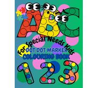 Dot Marker Coloring Book for Kids with Autism & Special Needs: Fun Shapes, Colors, Numbers & ABC Workbook: Easy Learning, Fine Motor Skills & Preschool Activities