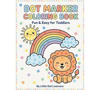 Dot Marker Coloring Book: Simple Dot Activities for Toddlers Featuring Animals and Early Learning Fun