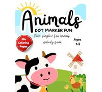 Dot Marker Fun: Farm, Jungle & Sea Animals Activity Book: Single-Sided Pages • Bold Outlines • Preschool Learning Fun with Cute Animals • Perfect for ... Toddler & Early Learning (Ages 1-3, 2-4, 3-5)