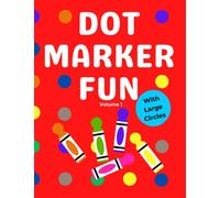 Dot Marker Fun: Vol. 1: Cute Colouring Book for Toddlers and Young Children. Perfect for Paint Dabbers and Dot Markers. Ideal for 18 months to 4 years.