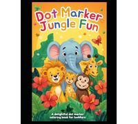 Dot Marker Jungle Fun: A delightful dot marker coloring book for toddlers
