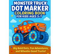 Dot Marker Monster Truck Coloring Book for Kids Ages 3-7: Big Bold Dots, Fun Adventures, and Wheelie-Good Trucks! (Dot Marker Learning Fun)