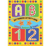 Dot Marker Toddler Activity Book: Fun Filled Jumbo Do A Dot Featuring Alphabet, Numbers, Shapes & More, Giant Jumbo Dots for Creative Play & Learning, Big Dot Paint Dauber Fun for Preschool 2-5 Years.