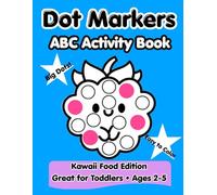Dot Markers ABC Activity Book for Toddlers Ages 2-4: Cute Kawaii Food Alphabet: Easy and Fun Paint Dauber Coloring Pages for Preschoolers and Kindergarten