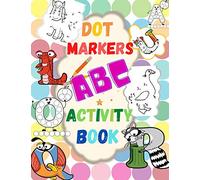 Dot Markers ABC Activity Book - Learn the Alphabet. Great Dot Art, Perfect as Marker Activity Book, Art Paint and Activity Book.
