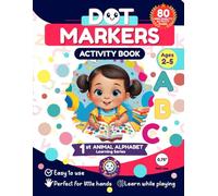 Dot Markers Activity Book, 80 high quality activity pages, 1 animal alphabet: 80 Animal Alphabet Activities for Kids Ages 2-5 - ABC Learning with Habitat Themes & Certificate