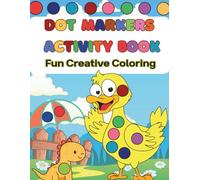 Dot Markers Activity Book: A Fun & Educational Dot Marker Activity Book with Animals, Shapes, Cute Things, and More! For Kids Ages 1-5 (Dot Marker Activity Learning Series)