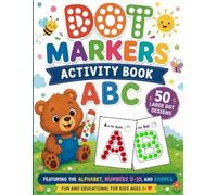 Dot Markers Activity Book ABC: 50 Large Dot Designs Featuring the Alphabet, Numbers 0-10, and Shapes | Fun and Educational for Kids Ages 1+