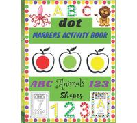dot markers activity book abc animals 123 shapes: abc numbers and shapes,dot markers activity book for toddlers ages 2-5