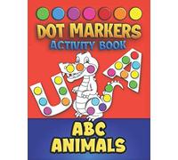 Dot Markers Activity Book: ABC Animals | Art Paint Daubers | Easy Guided Big DOTS | Do a Dot Page a Day | Coloring Book for Kids ages 2-4 3-5 | Gift for Toddlers