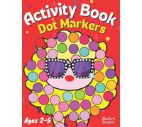 Dot Markers Activity Book Animals: Coloring Book for Toddlers with 65 Cute Animal Illustrations with Big Dots Easy to Color - XXL Size. Color with Pencils, Markers, Fingers, Pens, Stamps and Stickers.