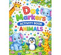 Dot Markers Activity Book Animals: Easy Guided Coloring with Paint Daubers for Babies, Toddlers & Preschoolers | Learning Fun for Kids Ages 1-3, 2-4, 3-5