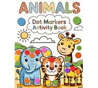 Dot Markers Activity Book Animals: Fun Learning with Big Dots, Animal Facts, and Art Paint Daubers for Toddlers, Preschool, and Kindergarten Kids