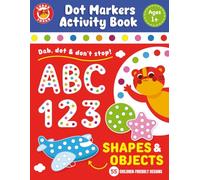 Dot Markers Activity Book: Dab, Dot, and Don't Stop! ABC, 123, Shapes & Objects.: 55 Children-friendly designs. For Kids Ages 1+ (Cubby Tubby)