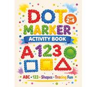 Dot Markers Activity Book: Dot Markers Coloring Book for Toddlers Ages 2-4 | Alphabet, Numbers & Shapes | The Stress-Free Way for Toddlers to Learn ... - Easy Big Dots, Zero Prep, Done in Minutes
