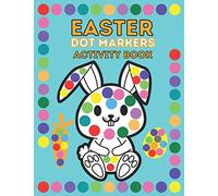 Dot Markers Activity Book Easter: Happy Easter Dot Coloring Book For Kids & Toddlers Preschool Kindergarten Activities | Easter Gifts for Toddlers | ... | Easy Guided BIG DOTS for girls and boys.