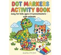Dot Markers Activity Book: Easy for Kids Ages 2-5 preschoolers - with Animals