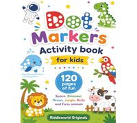 Dot Markers Activity Book for Kids: 120 Pages of Fun Space, Dinosaur, Ocean, Jungle, Birds and Farm Animals
