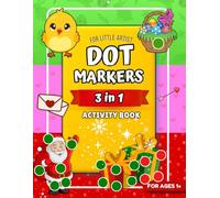 Dot Markers Activity Book For Kids 3 in 1: Cute Dot coloring Pages for Easter, Valentine's Day and Christmas | Perfect gift for Toddlers