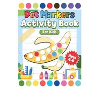 Dot Markers Activity Book For Kids Ages 4-8: Lots of Super Cute Activities with Fruits, Numbers, Animals for Kids (Play, Have Fun, and Grow Together With Activity Books for Children.)
