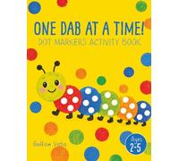 Dot Markers Activity Book for Toddlers Ages 2-5: BIG Dots, Easy Pictures - Numbers, Shapes and First Words Dab Coloring Book for Kids, Preschool and Kindergarten (No Bleed-Through Pages)