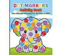 Dot Markers Activity Book: Fun Animals Coloring for Toddlers & Kids Ages 2-5 • Large Big Dots for Paint Daubers • Names of Farm, Jungle, Sea & Reptile Animals for Learning