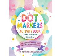 Dot Markers Activity Book Jumbo Edition: Animals, Letters, Numbers, Shapes, Fruits, Vehicles and More! Art Coloring Book for Toddlers Ages 1-3 and ... Pages of Fun for Toddlers and Preschoolers!